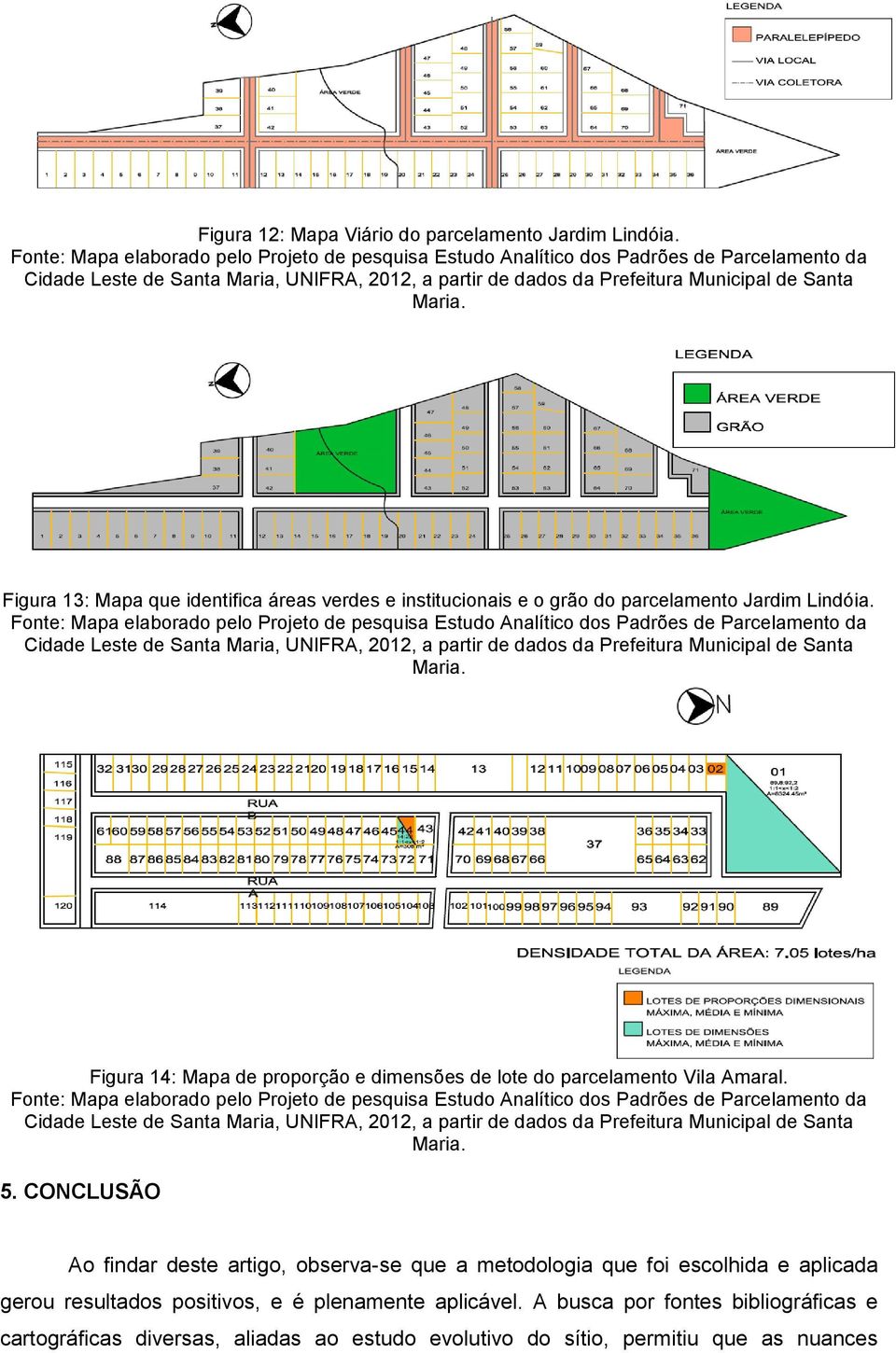 Figura 14: Mapa de proporção e dimensões de lote do parcelamento Vila Amaral. 5.