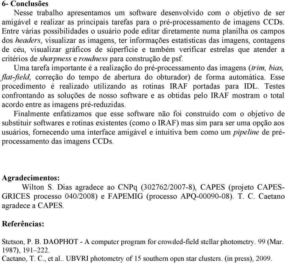 gráficos de súperfície e também verificar estrelas que atender a critérios de sharpness e roudness para construção de psf.