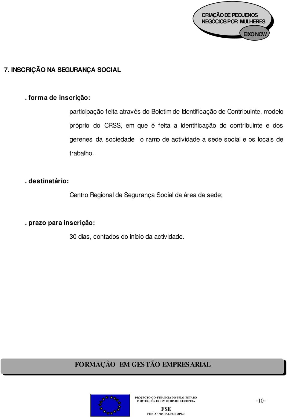 próprio do CRSS, em que é feita a identificação do contribuinte e dos gerenes da sociedade o ramo de