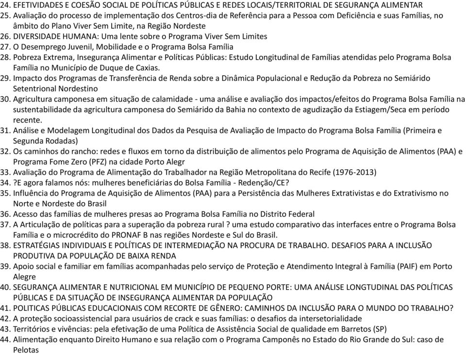 DIVERSIDADE HUMANA: Uma lente sobre o Programa Viver Sem Limites 27. O Desemprego Juvenil, Mobilidade e o Programa Bolsa Família 28.