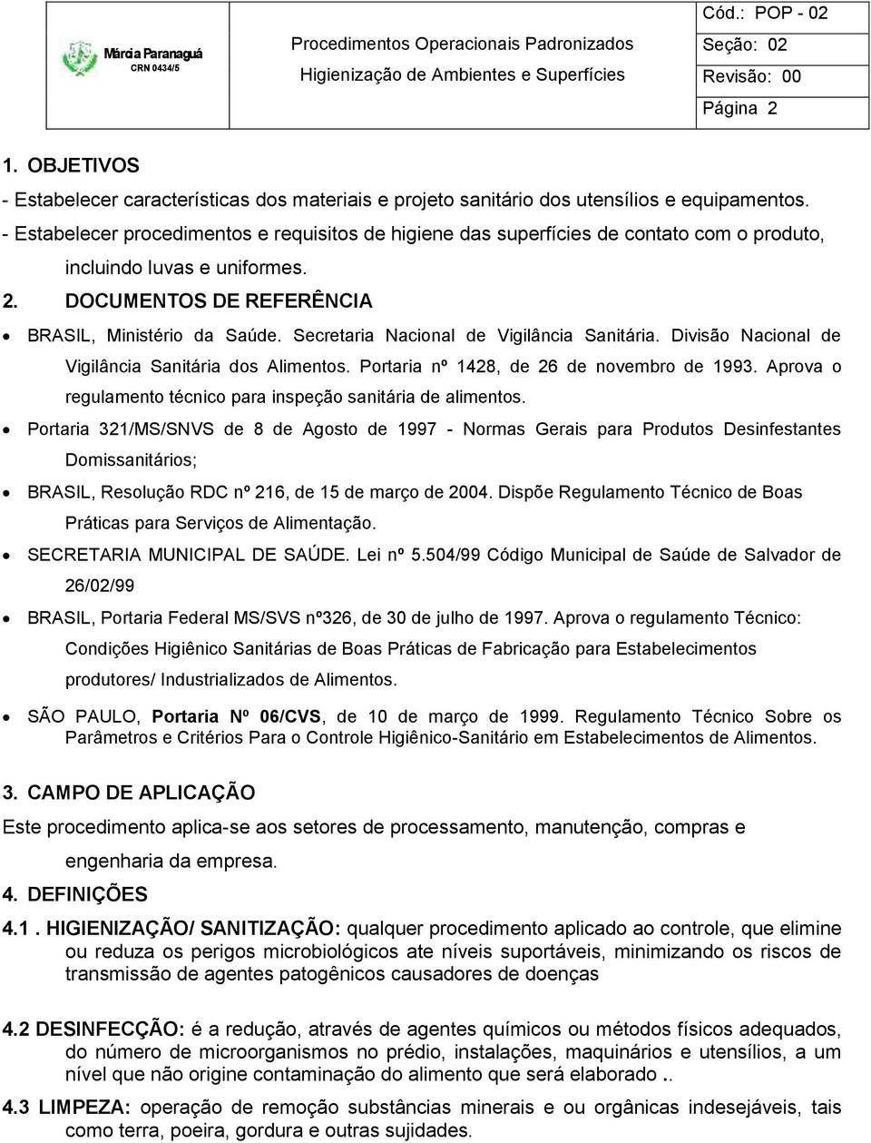 Secretaria Nacional de Vigilância Sanitária. Divisão Nacional de Vigilância Sanitária dos Alimentos. Portaria nº 1428, de 26 de novembro de 1993.