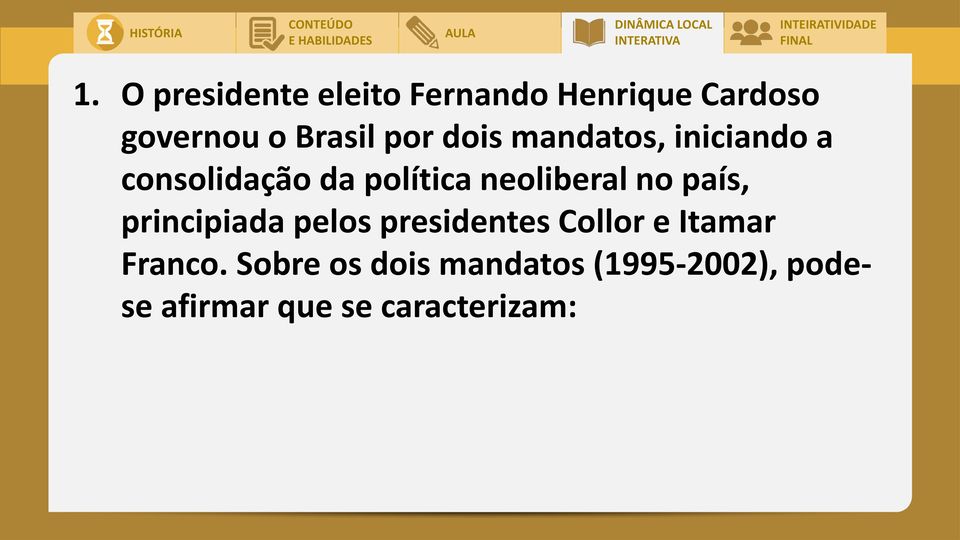 no país, principiada pelos presidentes Collor e Itamar Franco.