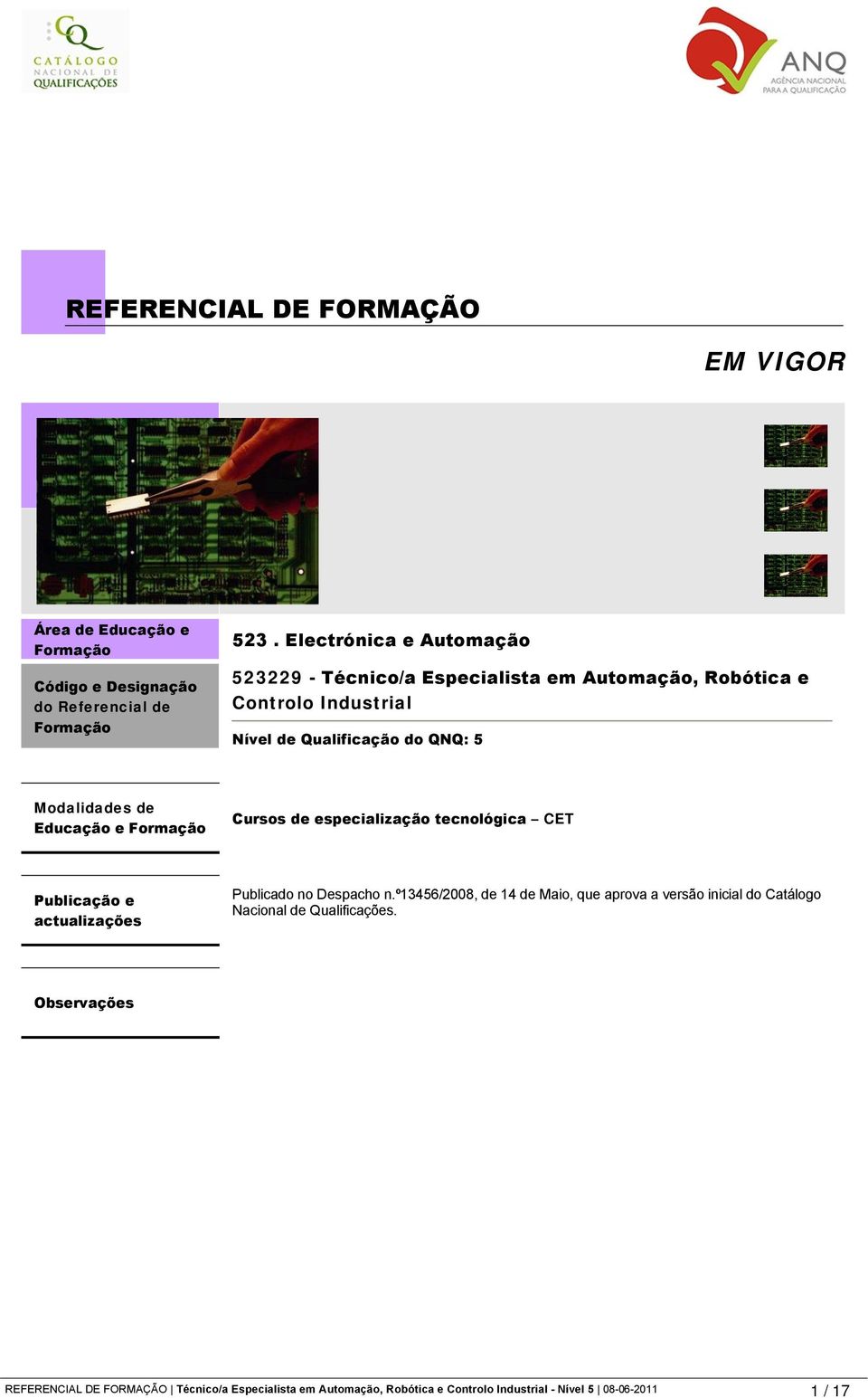 Educação e Formação Cursos de especialização tecnológica CET Publicação e actualizações Publicado no Despacho n.