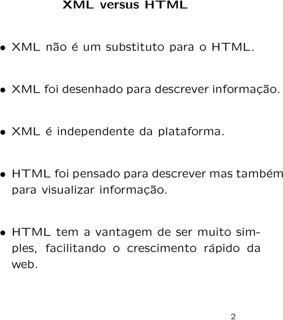 XML é independente da plataforma.