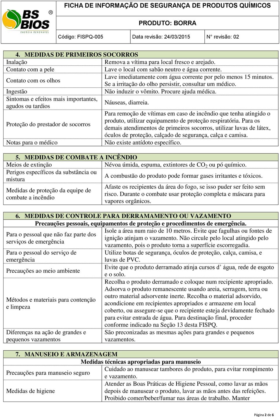 Sintomas e efeitos mais importantes, agudos ou tardios Náuseas, diarreia.