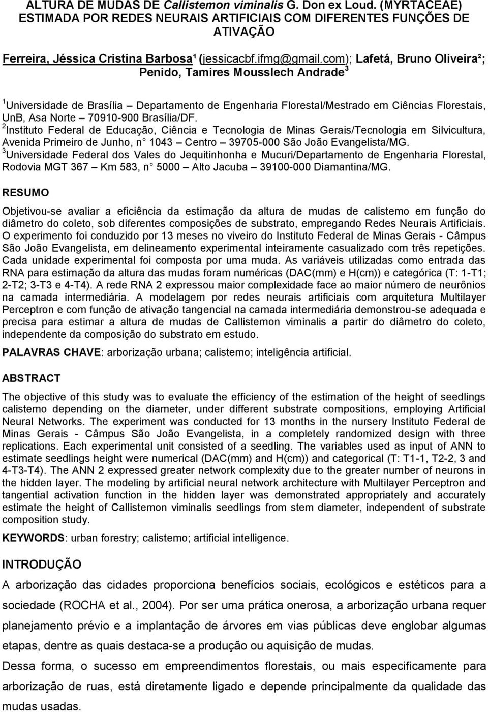 com); Lafetá, Bruno Oliveira²; Penido, Tamires Mousslech Andrade 3 1 Universidade de Brasília Departamento de Engenharia Florestal/Mestrado em Ciências Florestais, UnB, Asa Norte 70910-900