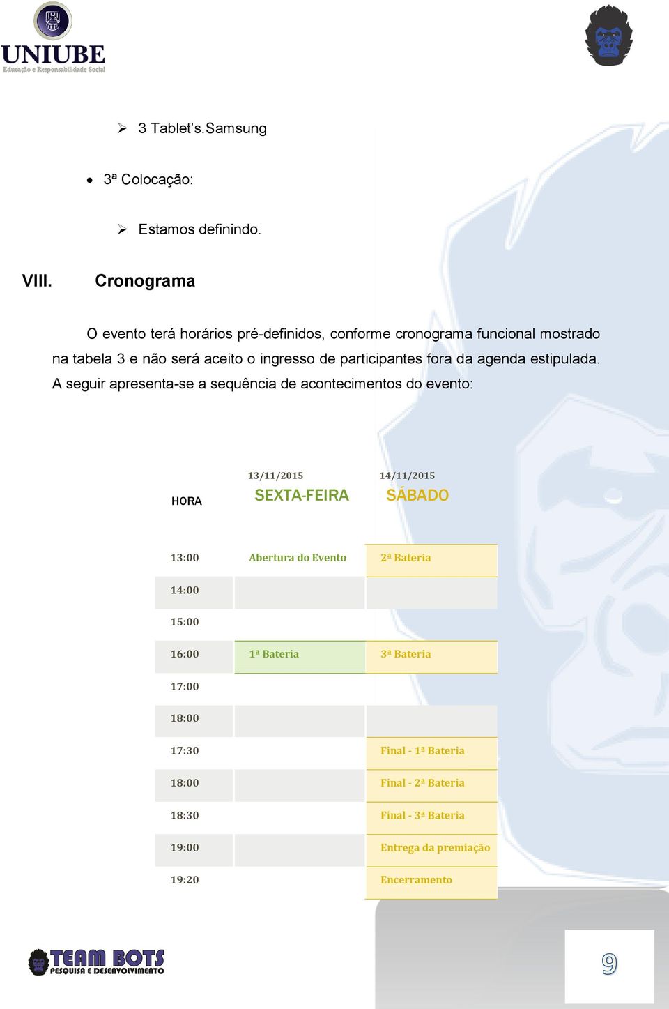 participantes fora da agenda estipulada.