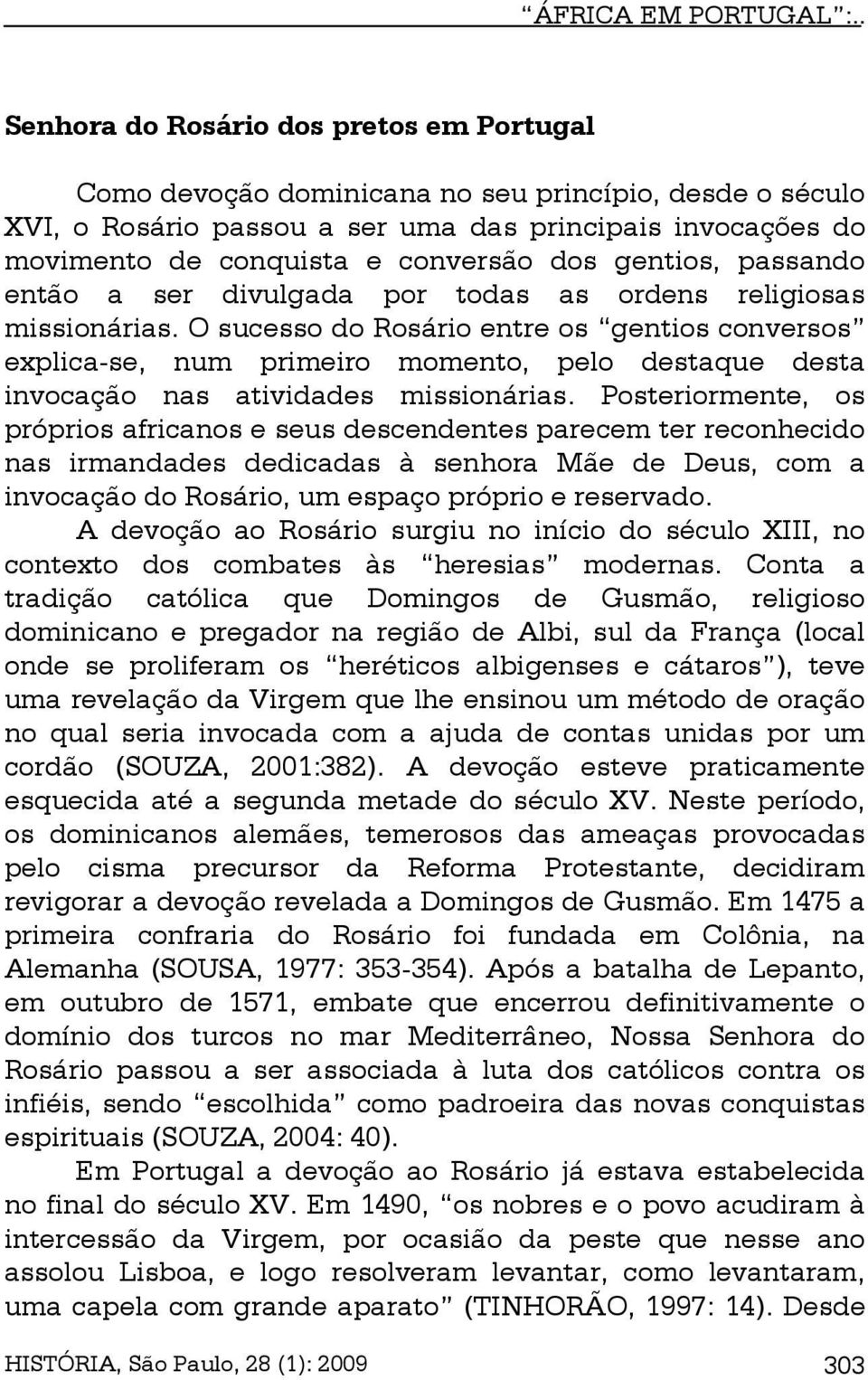 dos gentios, passando então a ser divulgada por todas as ordens religiosas missionárias.