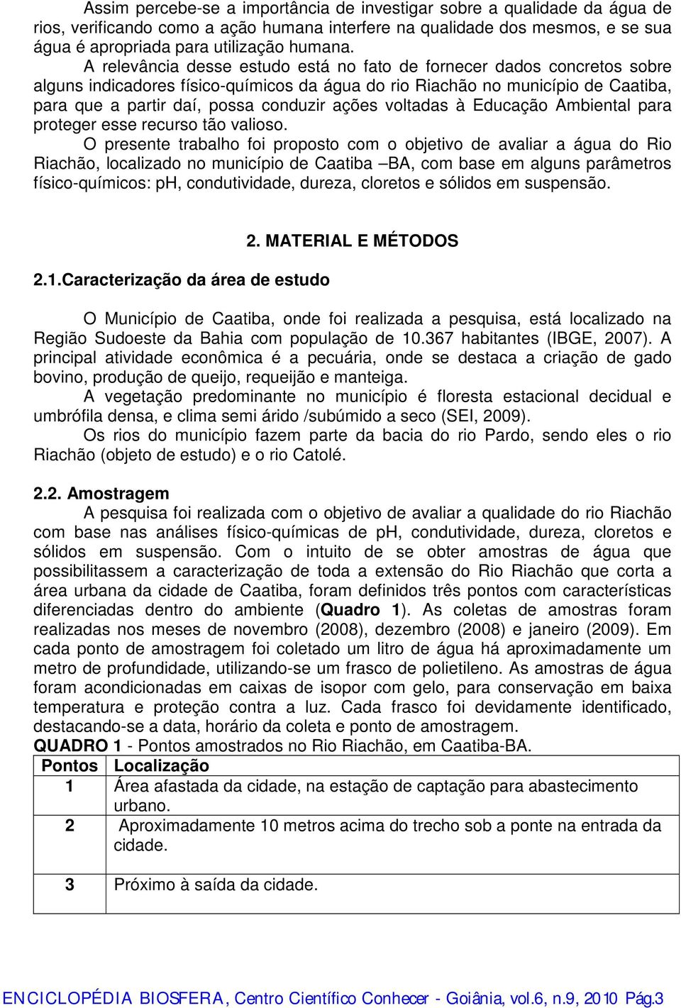 voltadas à Educação Ambiental para proteger esse recurso tão valioso.