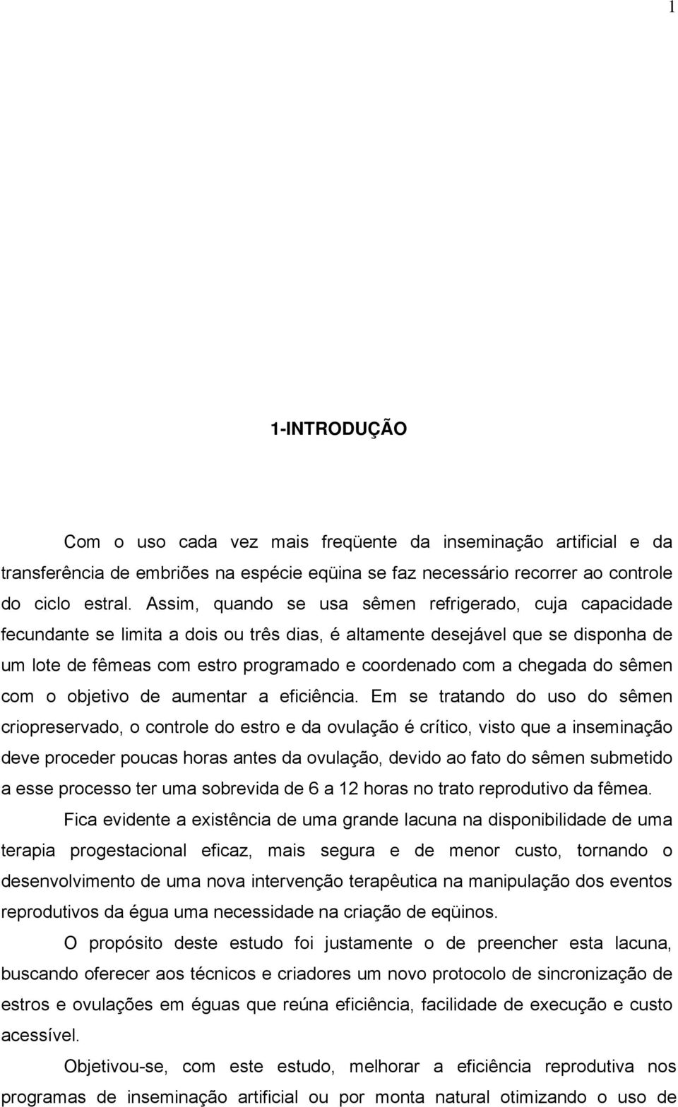 chegada do sêmen com o objetivo de aumentar a eficiência.