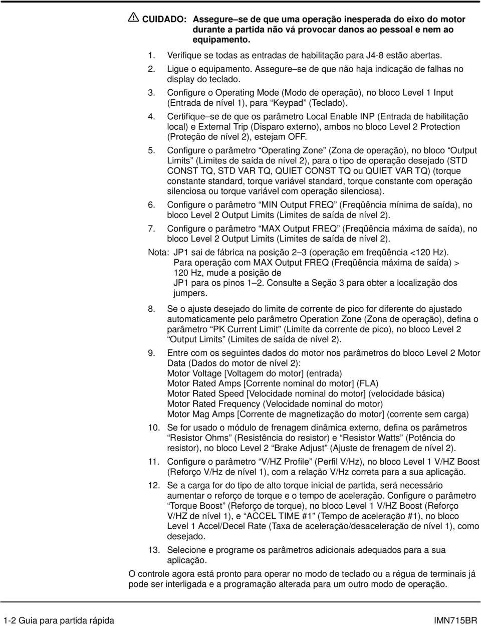 Configure o Operating Mode (Modo de operação), no bloco Level 1 Input (Entrada de nível 1), para Keypad (Teclado). 4.