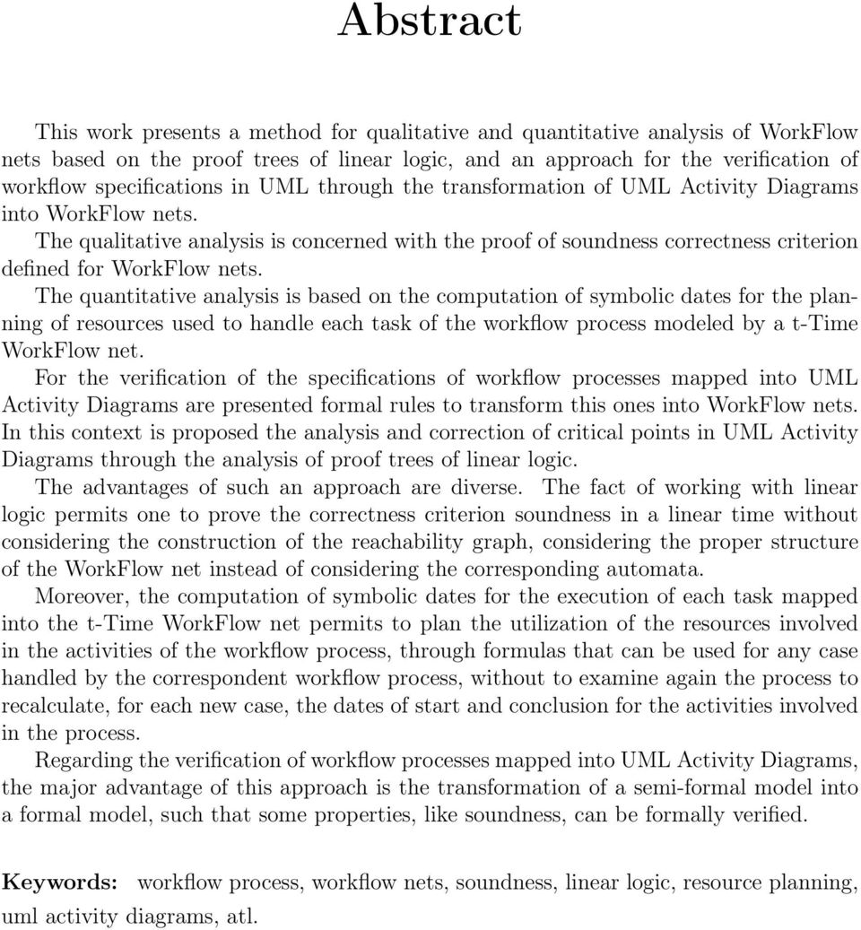 The qualitative analysis is concerned with the proof of soundness correctness criterion defined for WorkFlow nets.