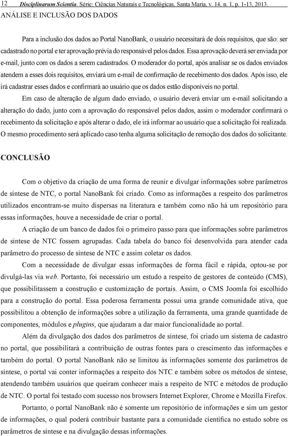 dados. Essa aprovação deverá ser enviada por e-mail, junto com os dados a serem cadastrados.