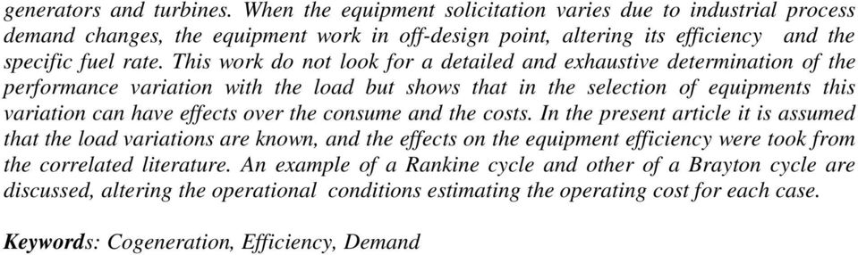 This work do not look for a detailed and exhaustive determination of the performance variation with the load but shows that in the selection of equipments this variation can have effects over