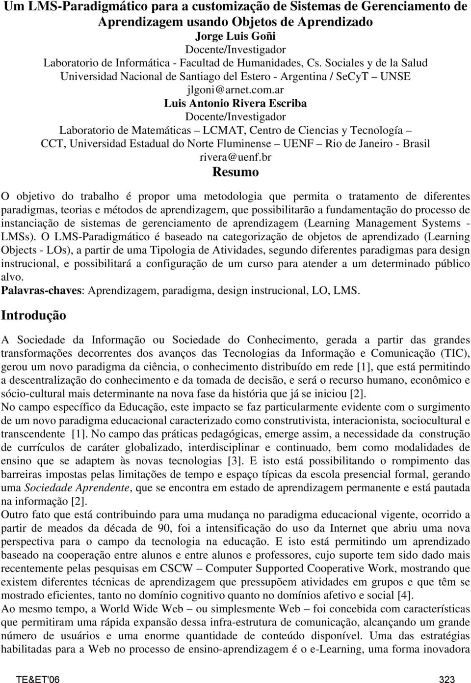 ar Luis Antonio Rivera Escriba Docente/Investigador Laboratorio de Matemáticas LCMAT, Centro de Ciencias y Tecnología CCT, Universidad Estadual do Norte Fluminense UENF Rio de Janeiro - Brasil