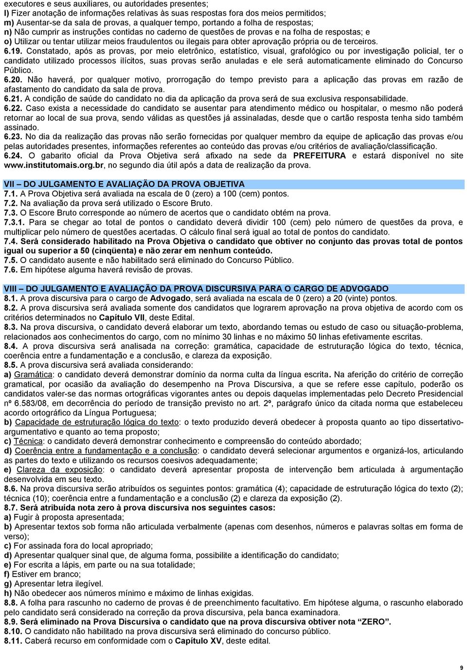 obter aprovação própria ou de terceiros. 6.19.