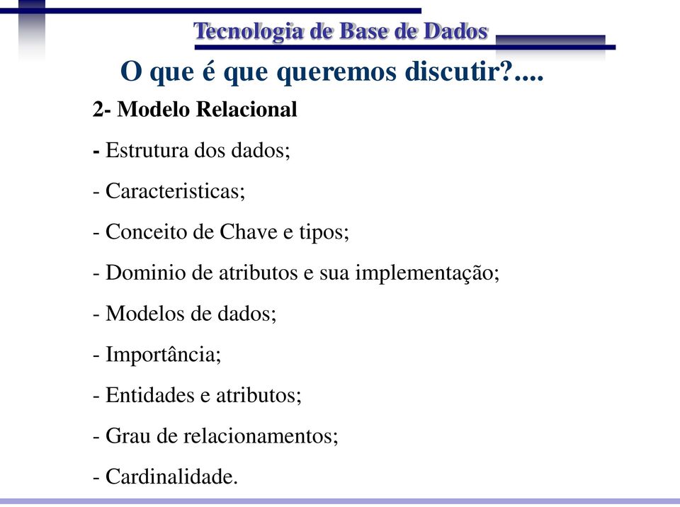 Conceito de Chave e tipos; - Dominio de atributos e sua