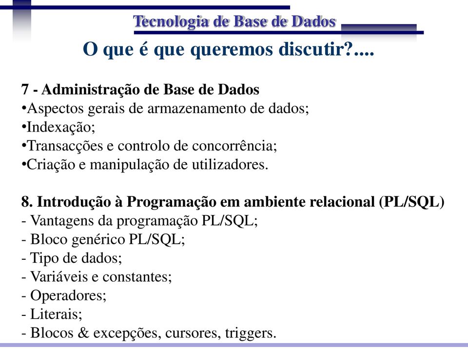 controlo de concorrência; Criação e manipulação de utilizadores. 8.