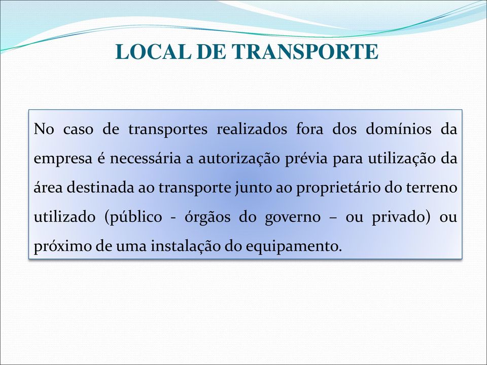 destinada ao transporte junto ao proprietário do terreno utilizado