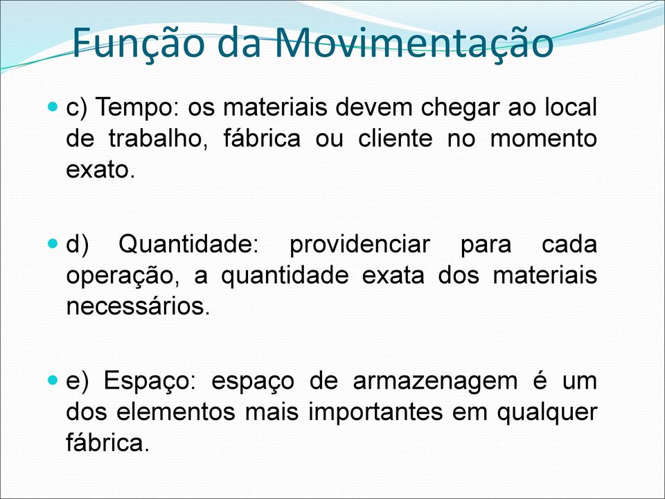 d) Quantidade: providenciar para cada operação, a quantidade exata dos