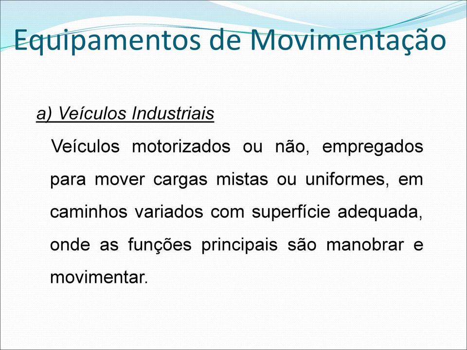 mistas ou uniformes, em caminhos variados com superfície