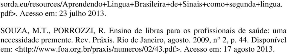 Ensino de libras para os profissionais de saúde: uma necessidade premente. Rev. Práxis.