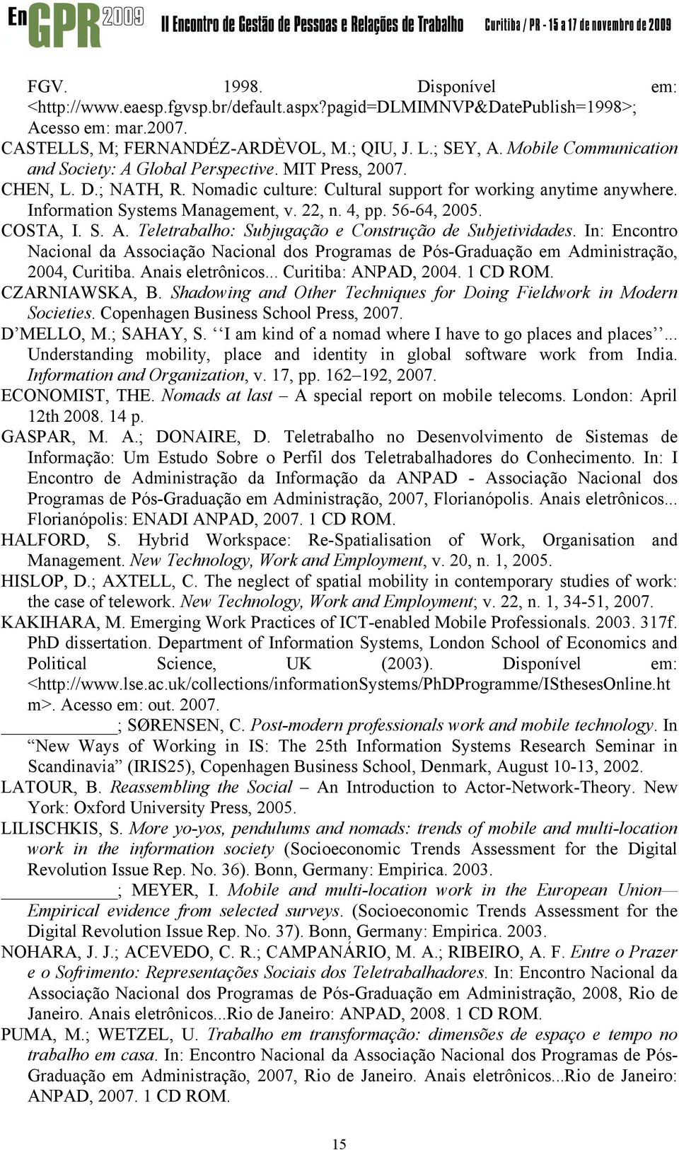 4, pp. 56-64, 2005. COSTA, I. S. A. Teletrabalho: Subjugação e Construção de Subjetividades.