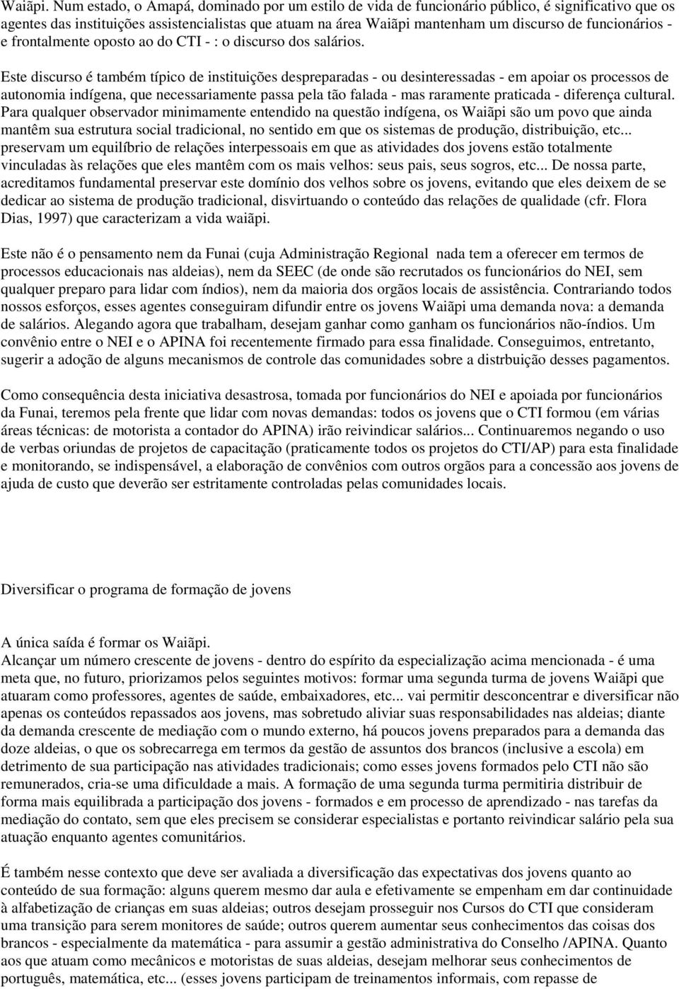 funcionários - e frontalmente oposto ao do CTI - : o discurso dos salários.