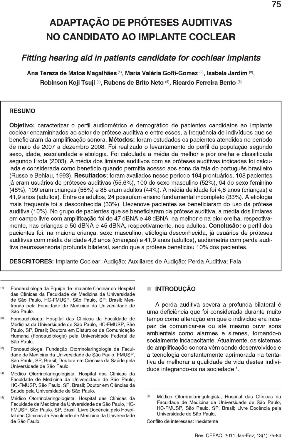 coclear encaminhados ao setor de prótese auditiva e entre esses, a frequência de indivíduos que se beneficiaram da amplificação sonora.