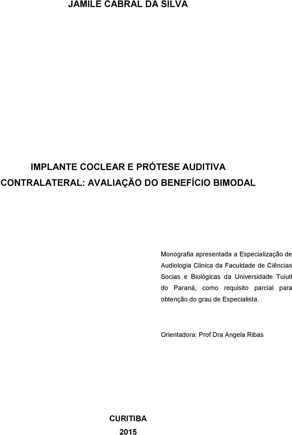 Faculdade de Ciências Socias e Biológicas da Universidade Tuiuti do Paraná, como