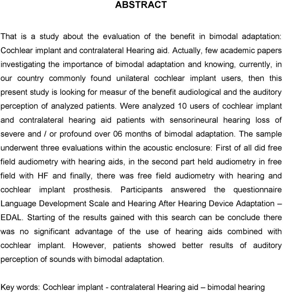 looking for measur of the benefit audiological and the auditory perception of analyzed patients.