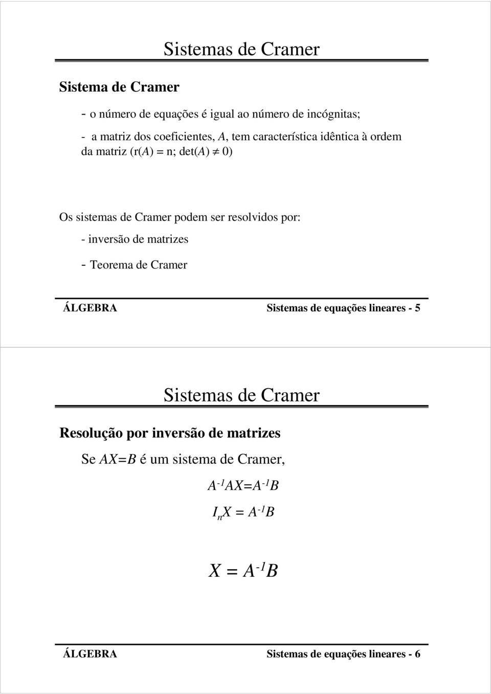 inversão de matrizes - Teorema de Cramer ÁLGEBRA Sistemas de equações lineares - 5 Sistemas de Cramer Resolução por