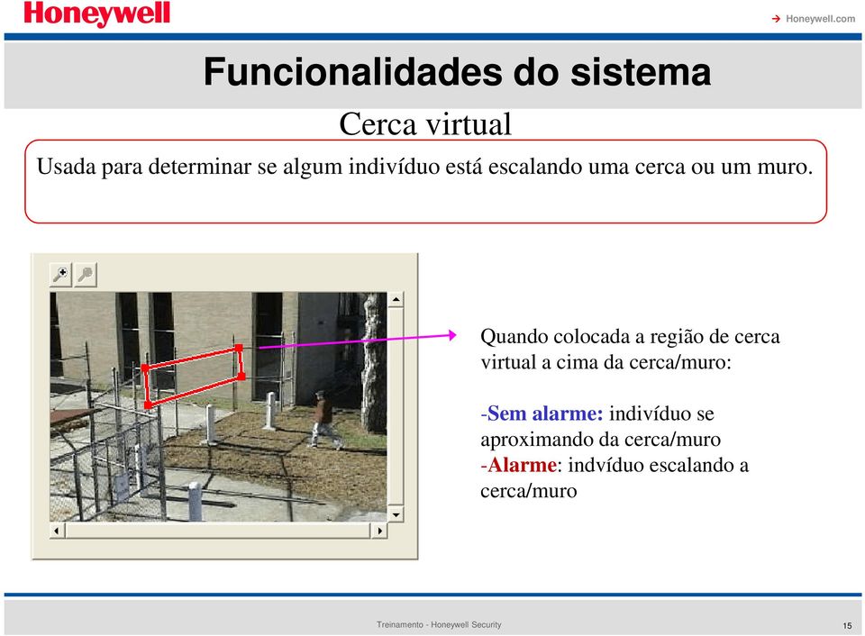 Quando colocada a região de cerca virtual a cima da cerca/muro: -Sem