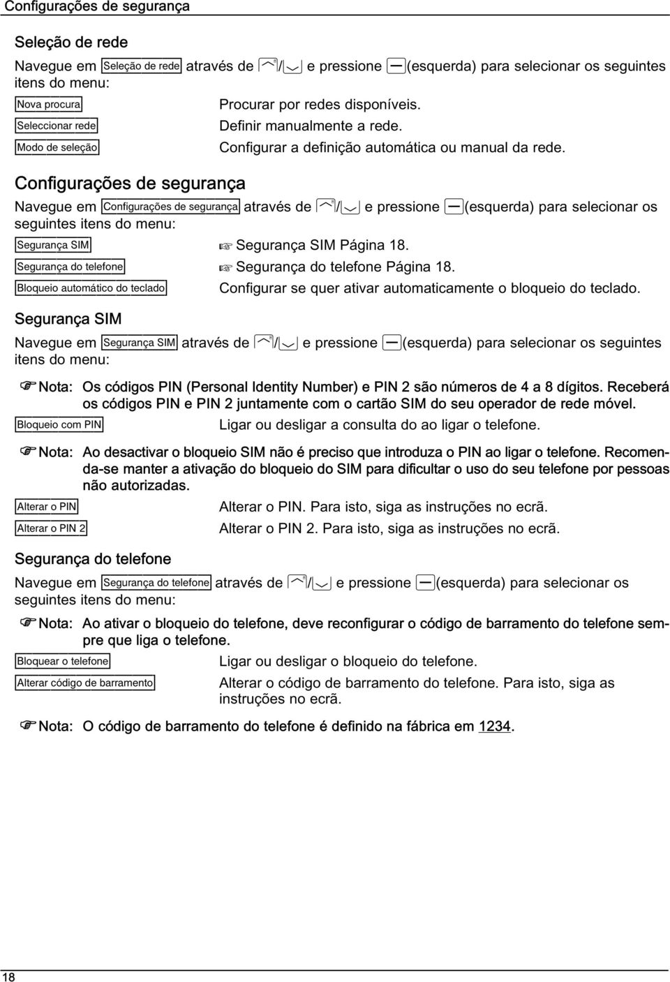 Configurações de segurança 24 25 23 Navegue em Configurações de segurança através de / e pressione para selecionar os seguintes itens do menu: Segurança SIM Segurança SIM Página 18.