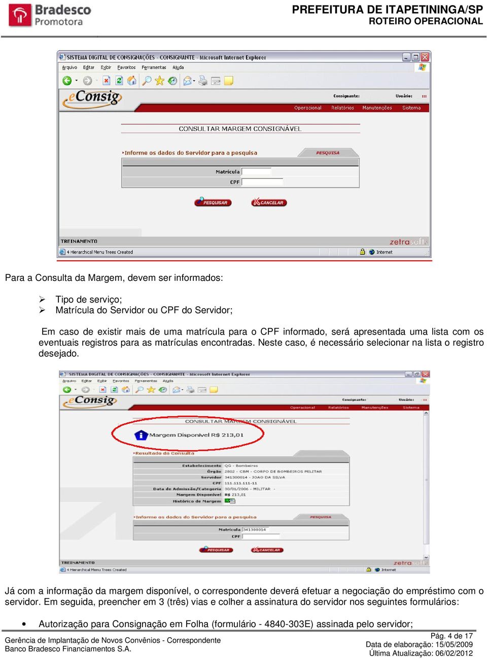 Neste caso, é necessário selecionar na lista o registro desejado.