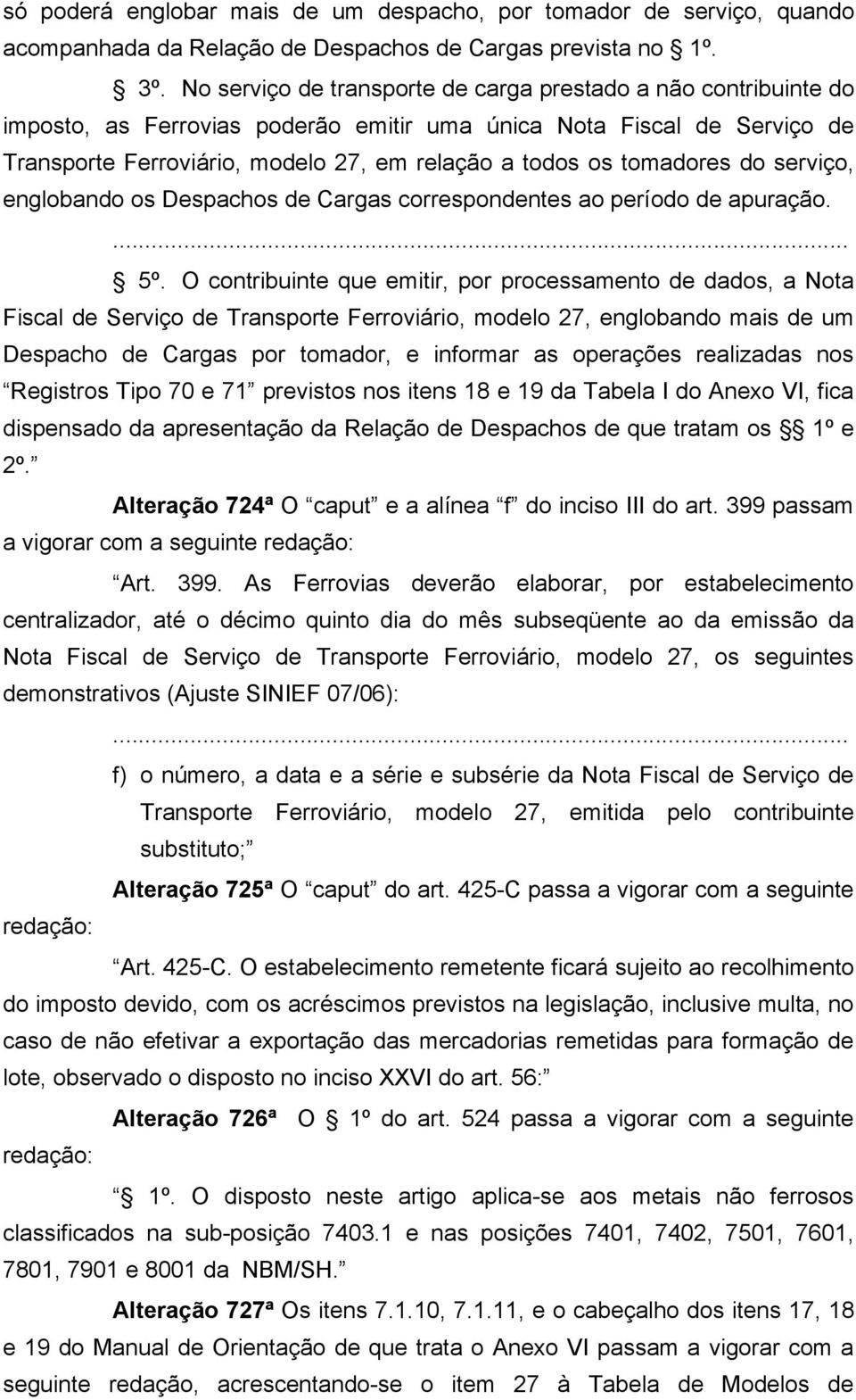 tomadores do serviço, englobando os Despachos de Cargas correspondentes ao período de apuração. 5º.