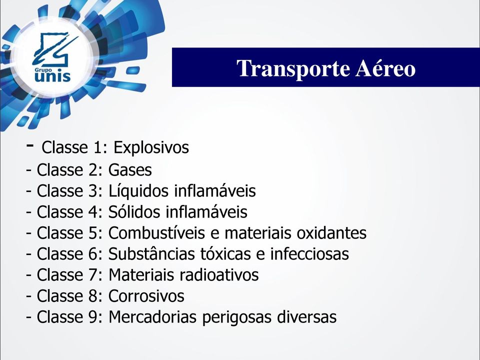 materiais oxidantes - Classe 6: Substâncias tóxicas e infecciosas - Classe 7: