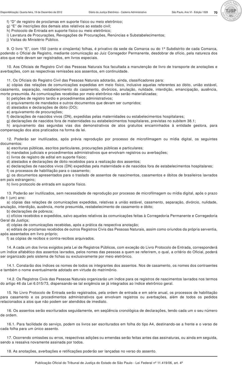 Renúncias e Substabelecimentos; j) Visitas do Ministério Público. 9.