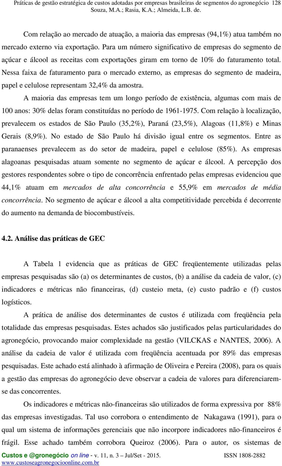 Nessa faixa de faturamento para o mercado externo, as empresas do segmento de madeira, papel e celulose representam 32,4% da amostra.