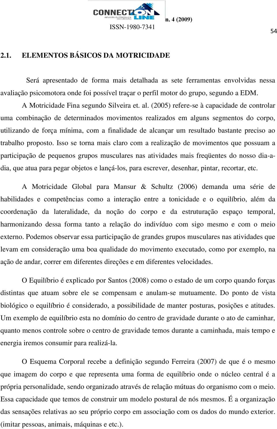 A Motricidade Fina segundo Silveira et. al.