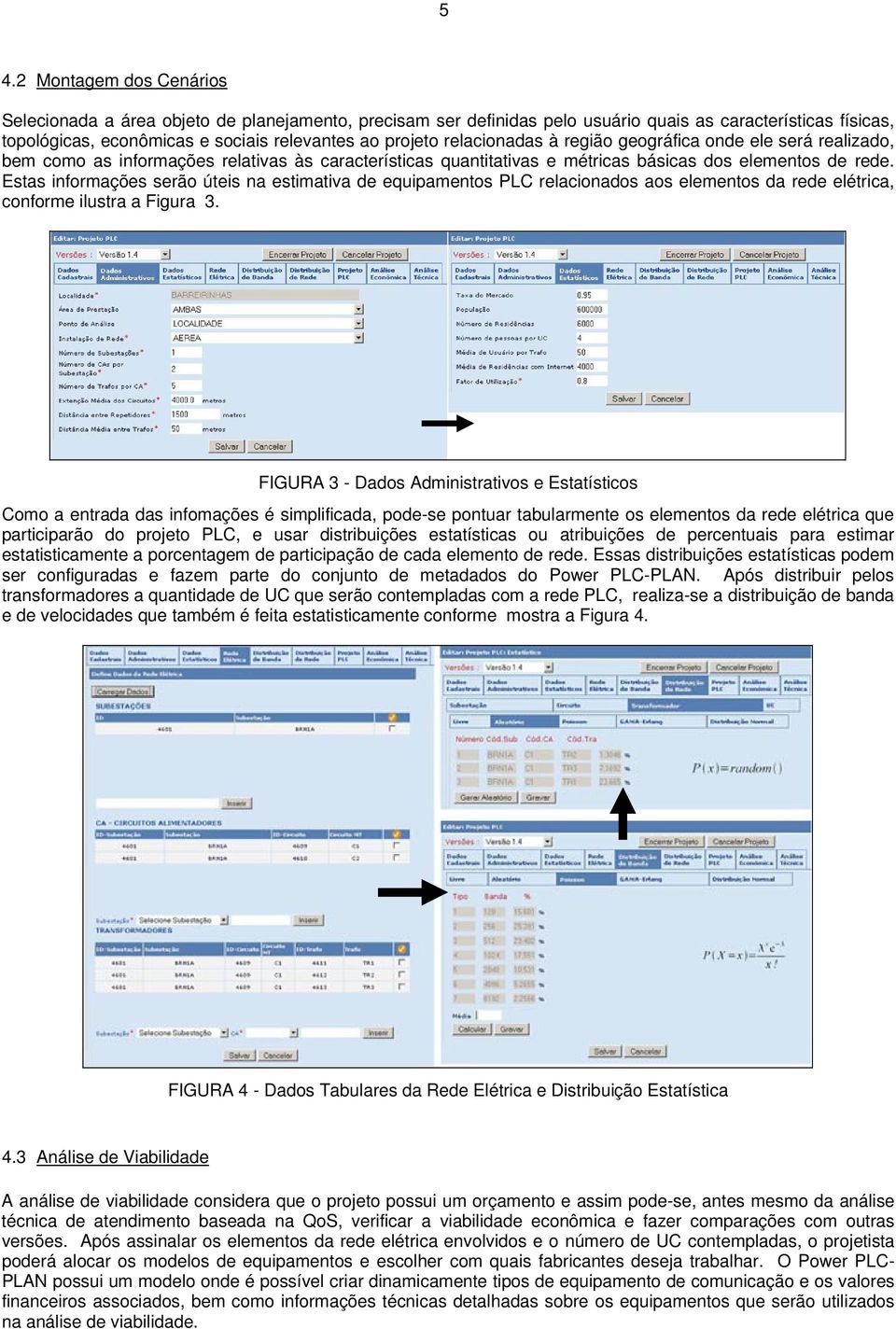 Estas nformações serão útes na estmatva de equpamentos PLC relaconados aos elementos da rede elétrca, conforme lustra a Fgura 3.