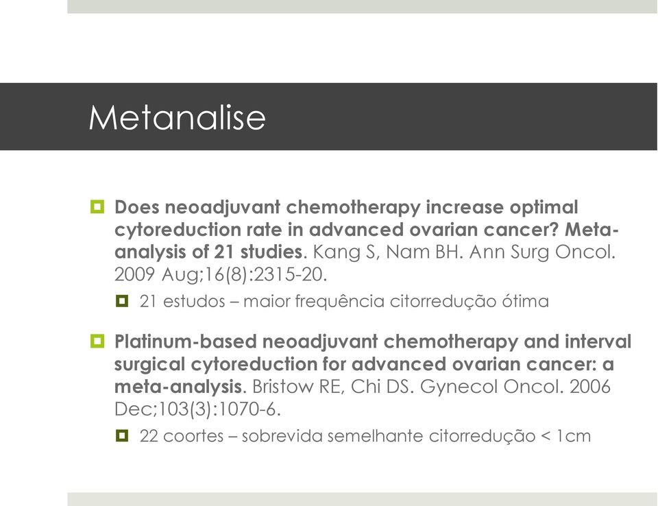 21 estudos maior frequência citorredução ótima Platinum-based neoadjuvant chemotherapy and interval surgical