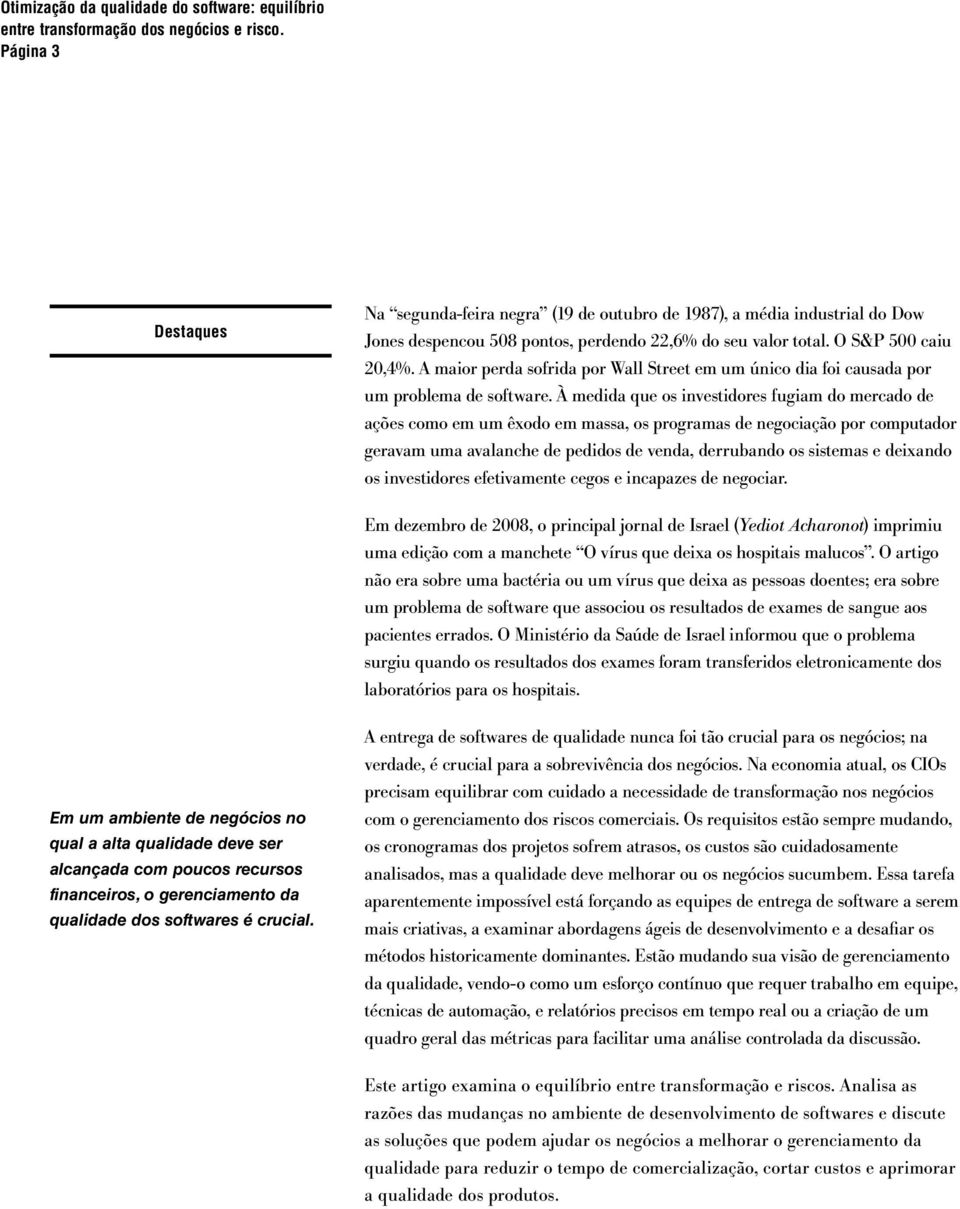 À medida que os investidores fugiam do mercado de ações como em um êxodo em massa, os programas de negociação por computador geravam uma avalanche de pedidos de venda, derrubando os sistemas e