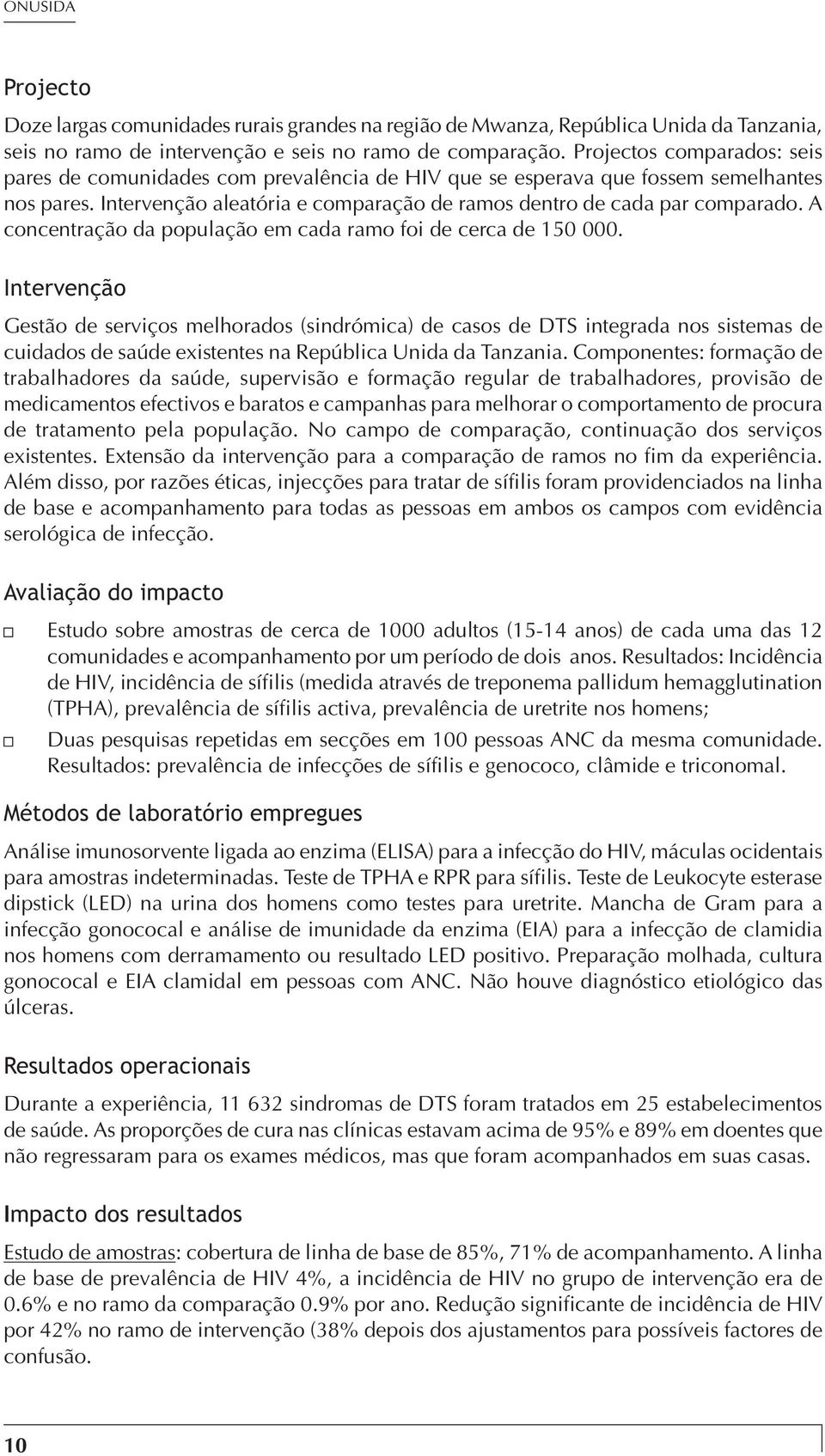 A concentração da população em cada ramo foi de cerca de 150 000.