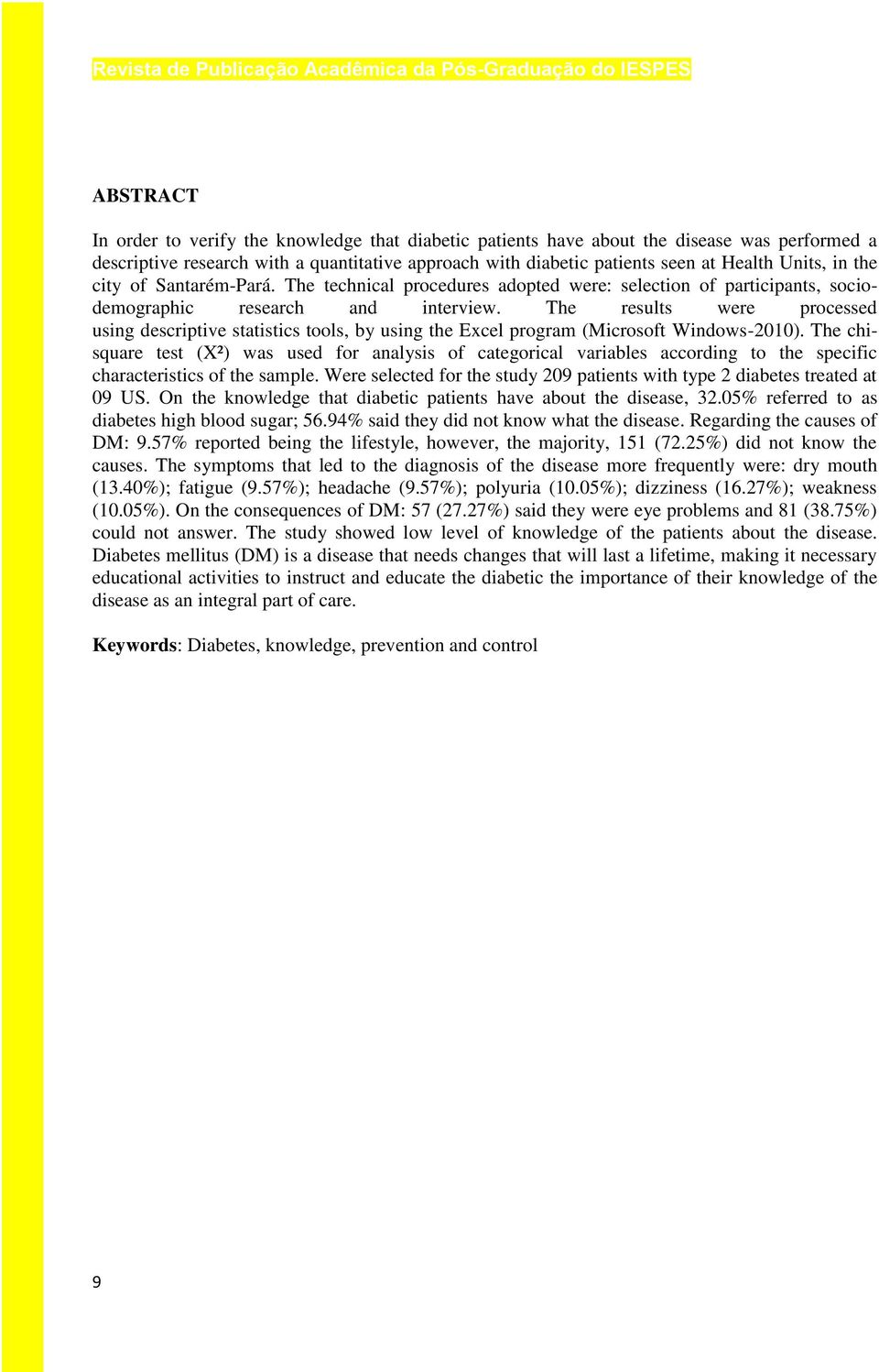 The results were processed using descriptive statistics tools, by using the Excel program (Microsoft Windows-2010).