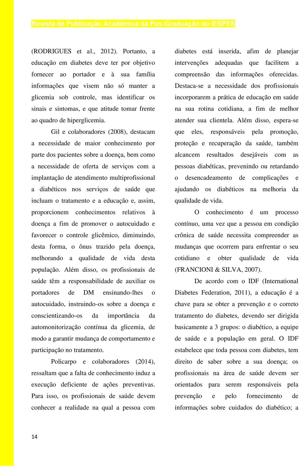 atitude tomar frente ao quadro de hiperglicemia.