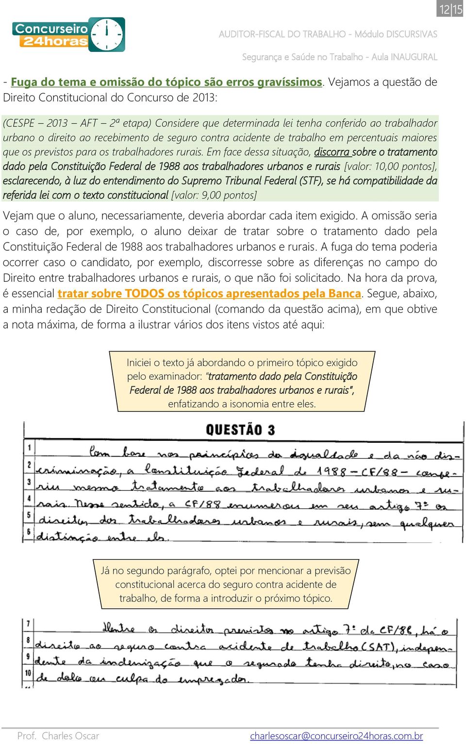 contra acidente de trabalho em percentuais maiores que os previstos para os trabalhadores rurais.