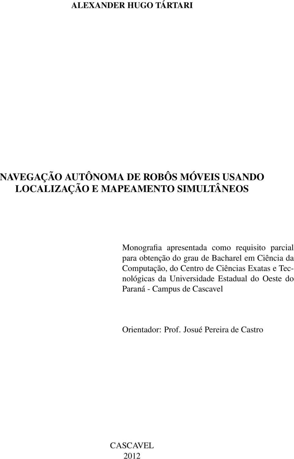 em Ciência da Computação, do Centro de Ciências Exatas e Tecnológicas da Universidade