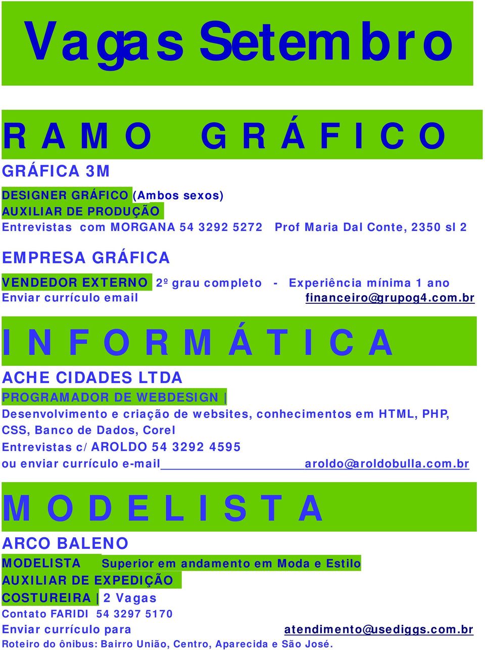 leto - Experiência mínima 1 ano Enviar currículo email financeiro@grupog4.com.