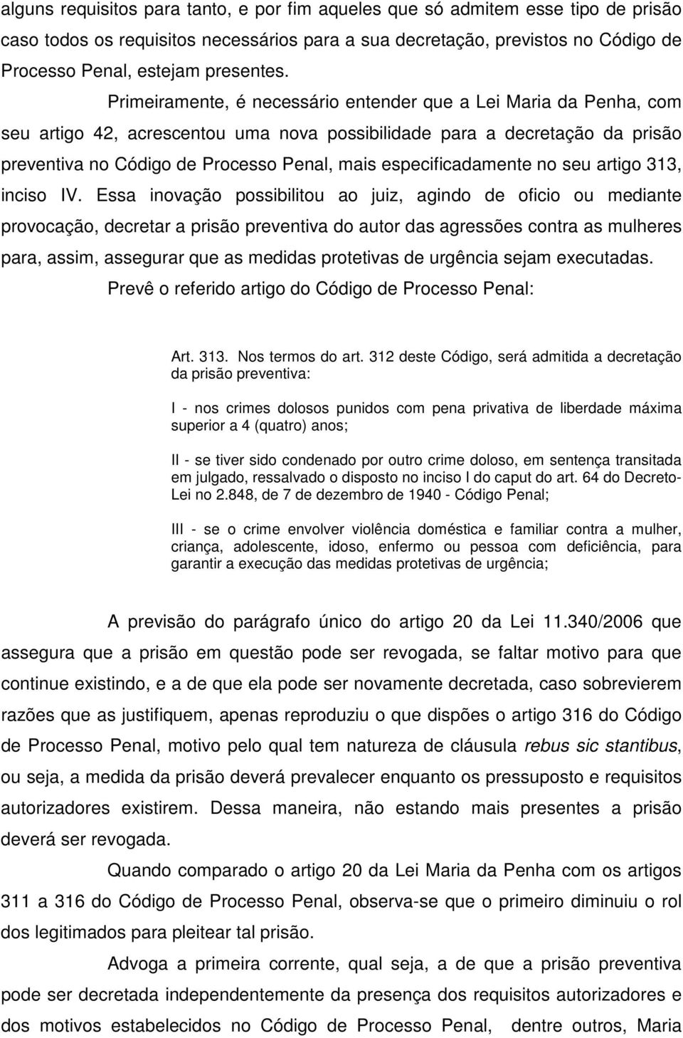 especificadamente no seu artigo 313, inciso IV.